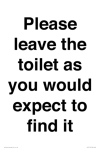 Please leave the toilet as you would expect to find it sign